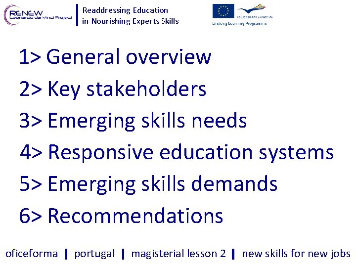 Readdressing Education in Nourishing Experts Skills 1> General overview 2> Key stakeholders 3> Emerging