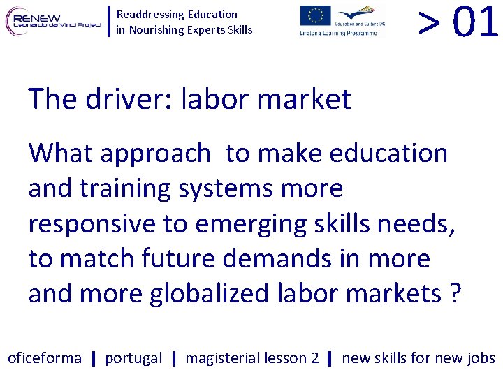 > 01 Readdressing Education in Nourishing Experts Skills The driver: labor market What approach