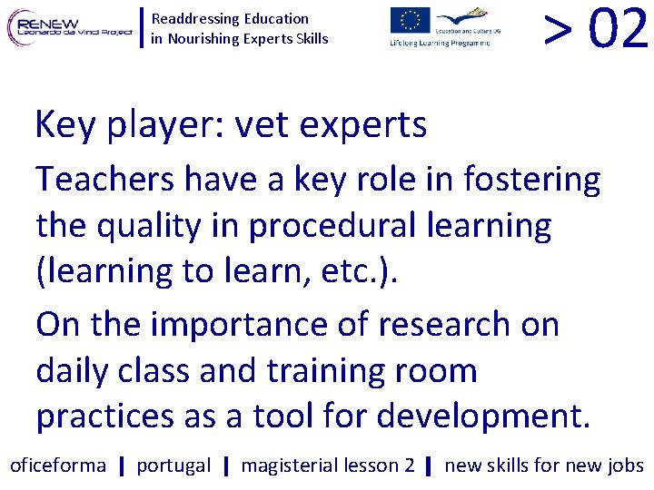 Readdressing Education in Nourishing Experts Skills > 02 Key player: vet experts Teachers have