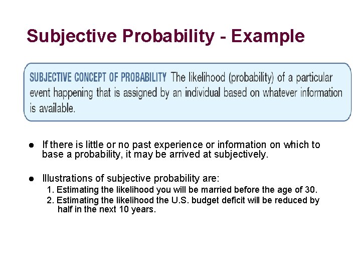 Subjective Probability - Example l If there is little or no past experience or