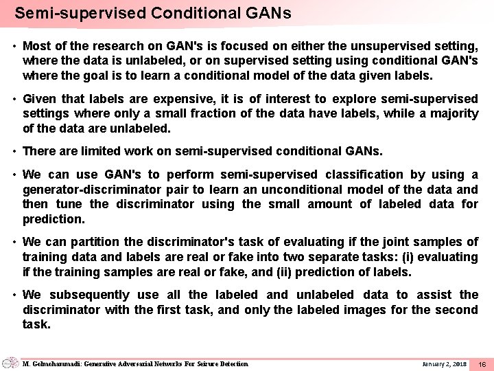 Semi-supervised Conditional GANs • Most of the research on GAN's is focused on either