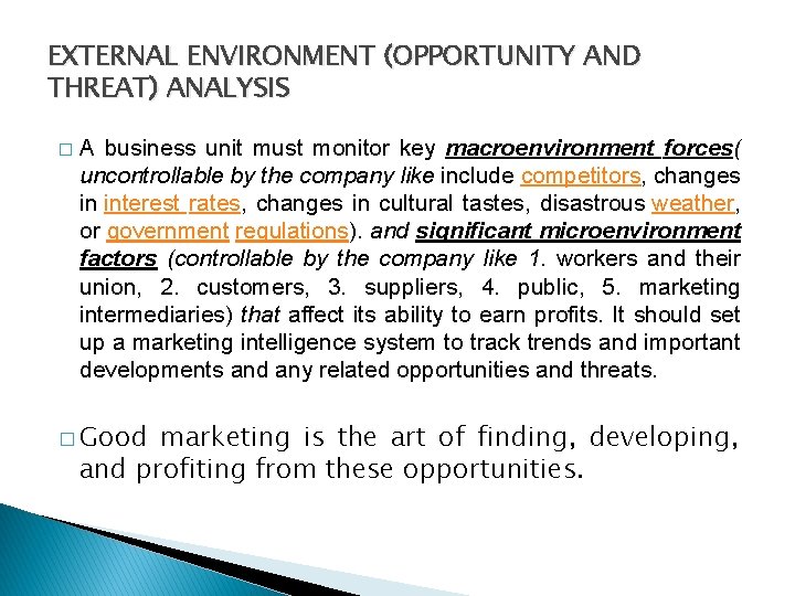 EXTERNAL ENVIRONMENT (OPPORTUNITY AND THREAT) ANALYSIS � A business unit must monitor key macroenvironment