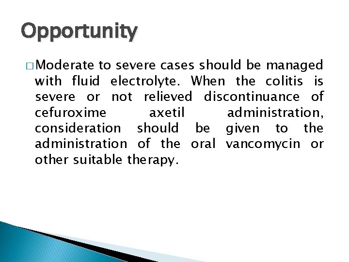 Opportunity � Moderate to severe cases should be managed with fluid electrolyte. When the