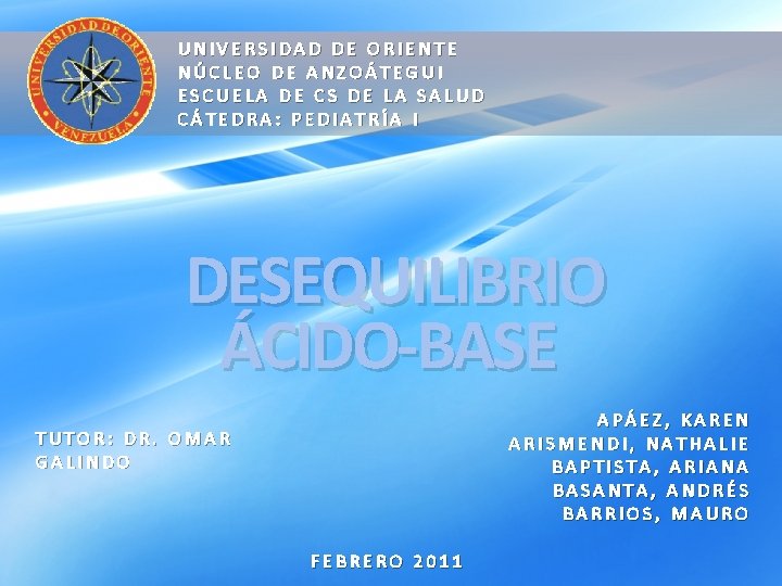 UNIVERSIDAD DE ORIENTE NÚCLEO DE ANZOÁTEGUI ESCUELA DE CS DE LA SALUD CÁTEDRA: PEDIATRÍA