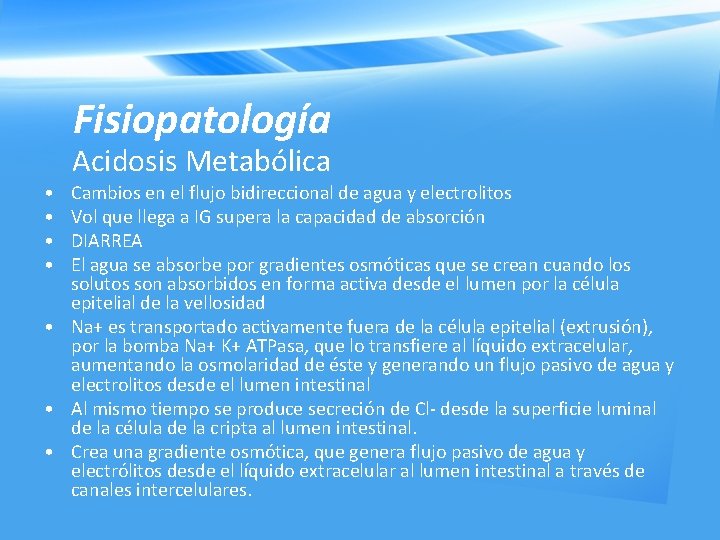 Fisiopatología • • Acidosis Metabólica Cambios en el flujo bidireccional de agua y electrolitos