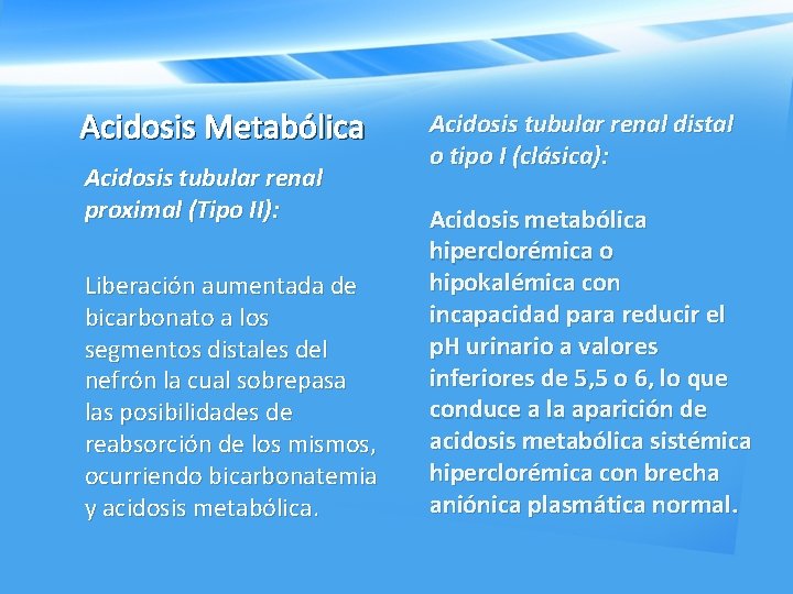 Acidosis Metabólica Acidosis tubular renal proximal (Tipo II): Liberación aumentada de bicarbonato a los