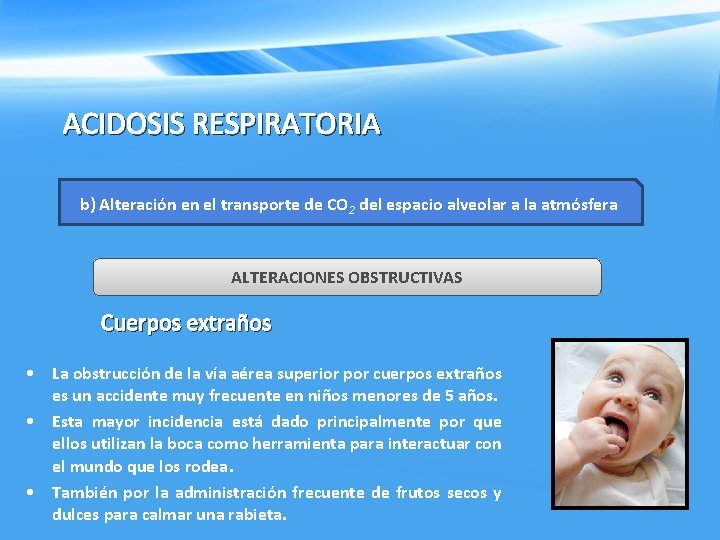 ACIDOSIS RESPIRATORIA b) Alteración en el transporte de CO 2 del espacio alveolar a