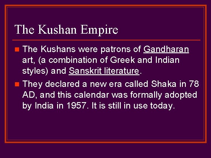 The Kushan Empire The Kushans were patrons of Gandharan art, (a combination of Greek