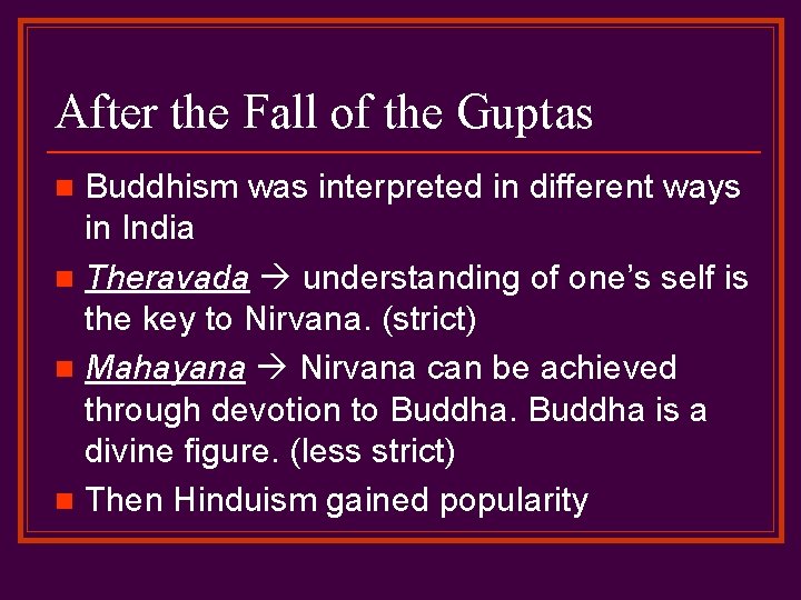 After the Fall of the Guptas Buddhism was interpreted in different ways in India