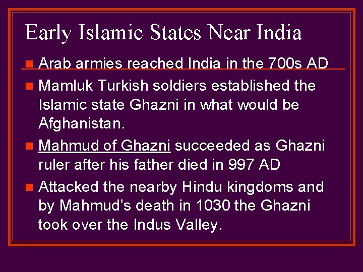 Early Islamic States Near India Arab armies reached India in the 700 s AD