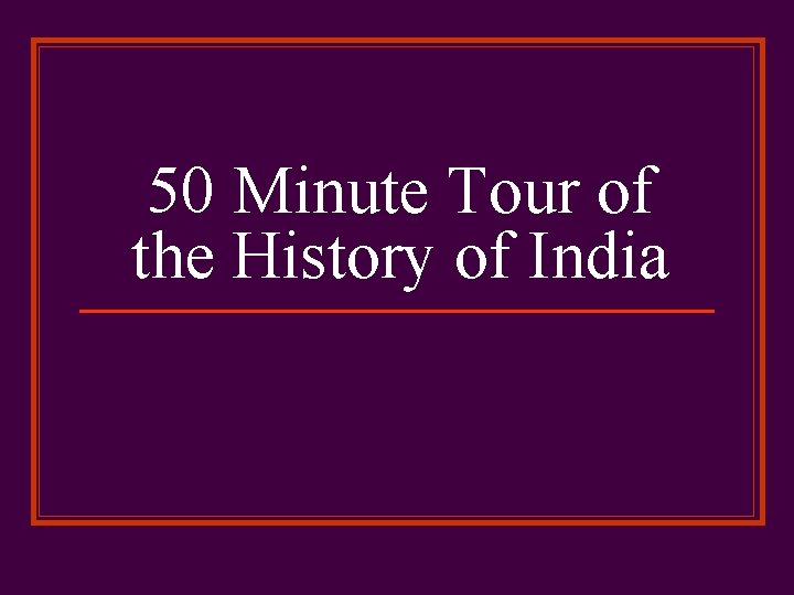 50 Minute Tour of the History of India 