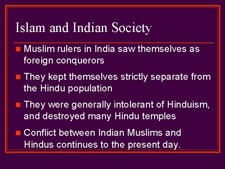 Islam and Indian Society n Muslim rulers in India saw themselves as foreign conquerors