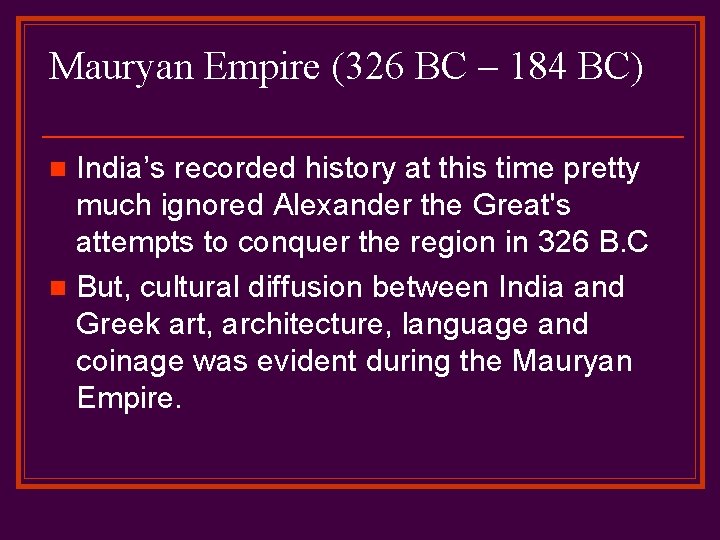 Mauryan Empire (326 BC – 184 BC) India’s recorded history at this time pretty