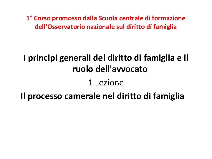 1° Corso promosso dalla Scuola centrale di formazione dell’Osservatorio nazionale sul diritto di famiglia