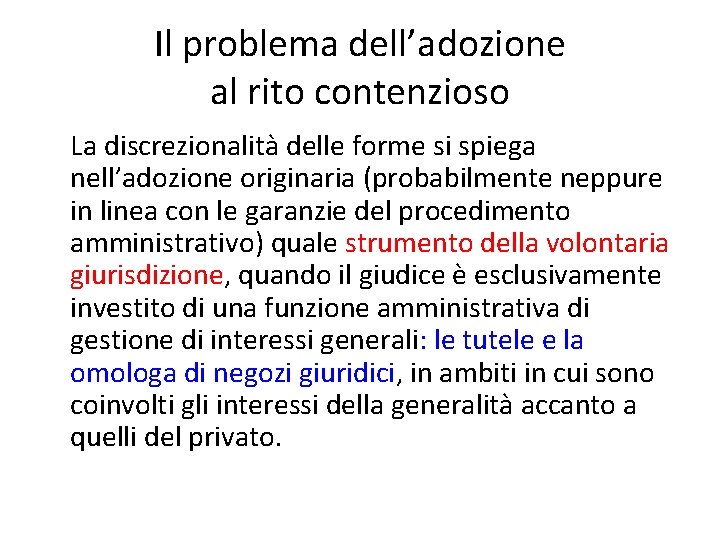 Il problema dell’adozione al rito contenzioso La discrezionalità delle forme si spiega nell’adozione originaria