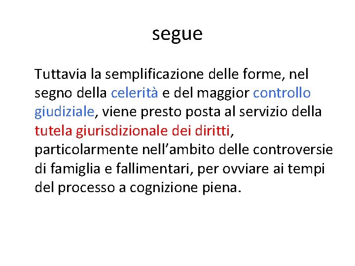 segue Tuttavia la semplificazione delle forme, nel segno della celerità e del maggior controllo