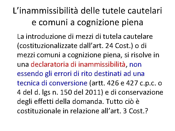 L’inammissibilità delle tutele cautelari e comuni a cognizione piena La introduzione di mezzi di