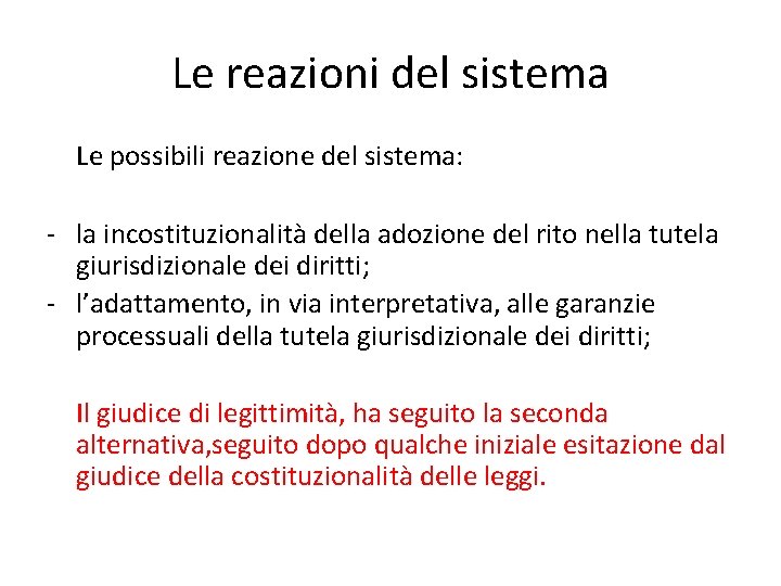 Le reazioni del sistema Le possibili reazione del sistema: - la incostituzionalità della adozione