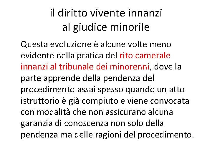 il diritto vivente innanzi al giudice minorile Questa evoluzione è alcune volte meno evidente