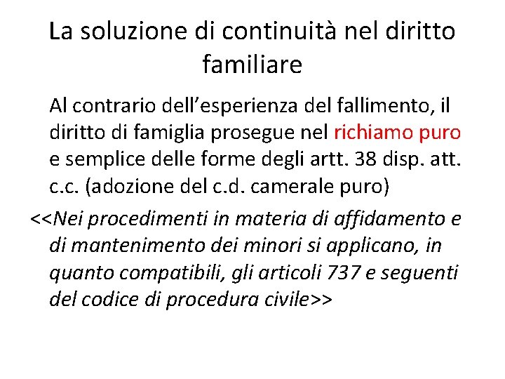 La soluzione di continuità nel diritto familiare Al contrario dell’esperienza del fallimento, il diritto