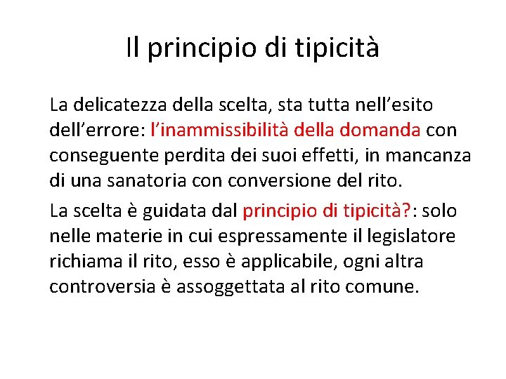 Il principio di tipicità La delicatezza della scelta, sta tutta nell’esito dell’errore: l’inammissibilità della