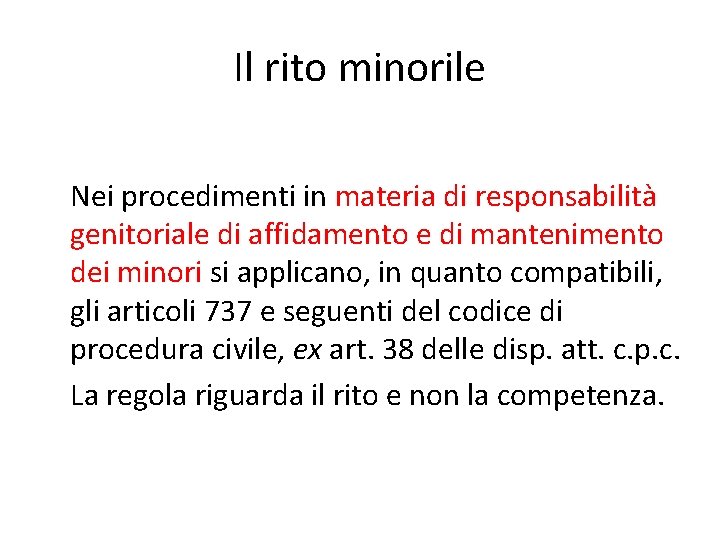 Il rito minorile Nei procedimenti in materia di responsabilità genitoriale di affidamento e di