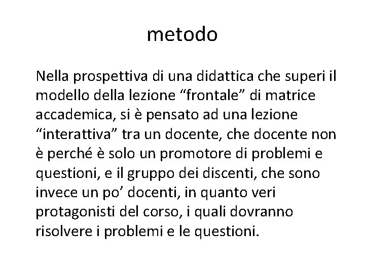 metodo Nella prospettiva di una didattica che superi il modello della lezione “frontale” di