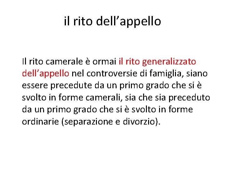 il rito dell’appello Il rito camerale è ormai il rito generalizzato dell’appello nel controversie