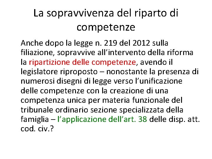 La sopravvivenza del riparto di competenze Anche dopo la legge n. 219 del 2012