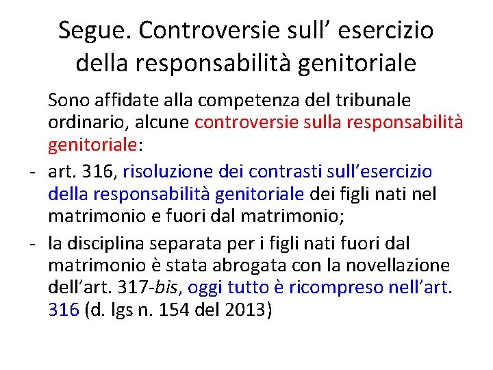 Segue. Controversie sull’ esercizio della responsabilità genitoriale Sono affidate alla competenza del tribunale ordinario,