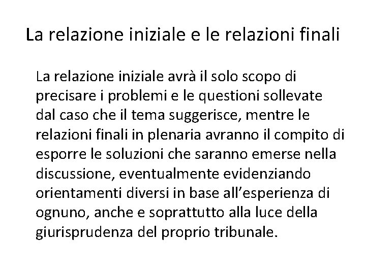 La relazione iniziale e le relazioni finali La relazione iniziale avrà il solo scopo