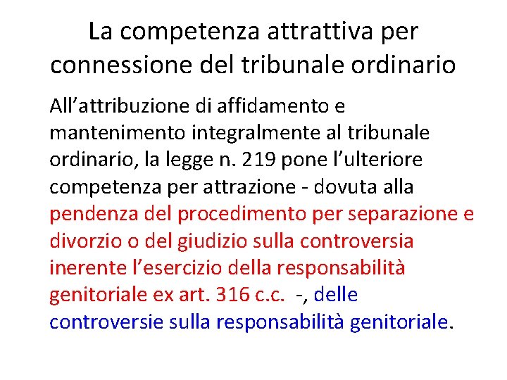 La competenza attrattiva per connessione del tribunale ordinario All’attribuzione di affidamento e mantenimento integralmente