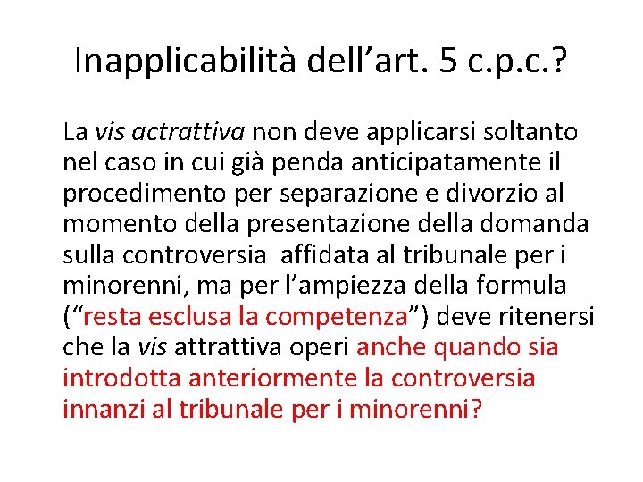 Inapplicabilità dell’art. 5 c. p. c. ? La vis actrattiva non deve applicarsi soltanto