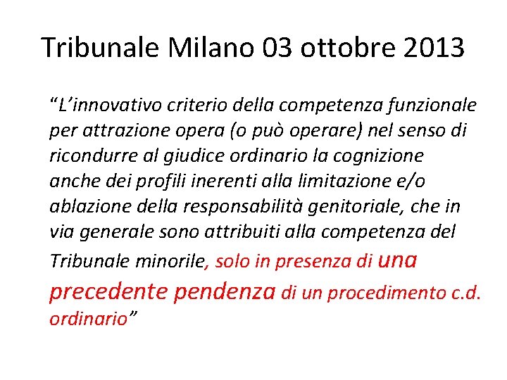 Tribunale Milano 03 ottobre 2013 “L’innovativo criterio della competenza funzionale per attrazione opera (o