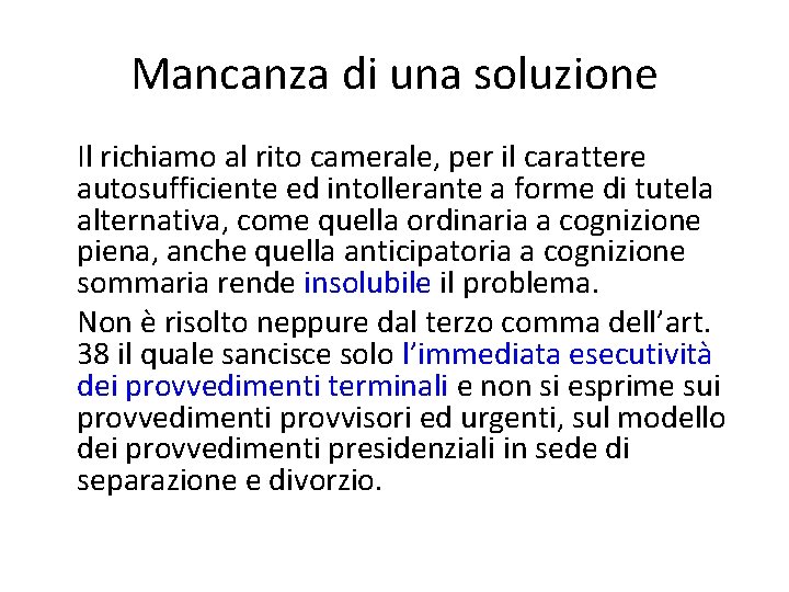 Mancanza di una soluzione Il richiamo al rito camerale, per il carattere autosufficiente ed