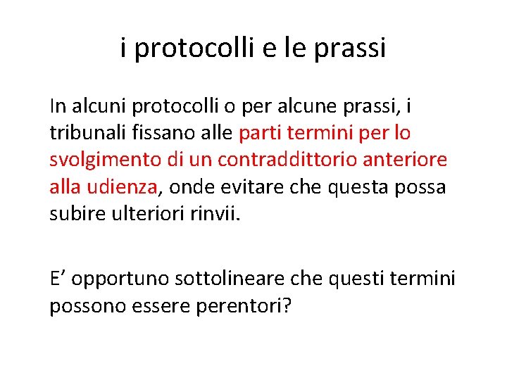 i protocolli e le prassi In alcuni protocolli o per alcune prassi, i tribunali