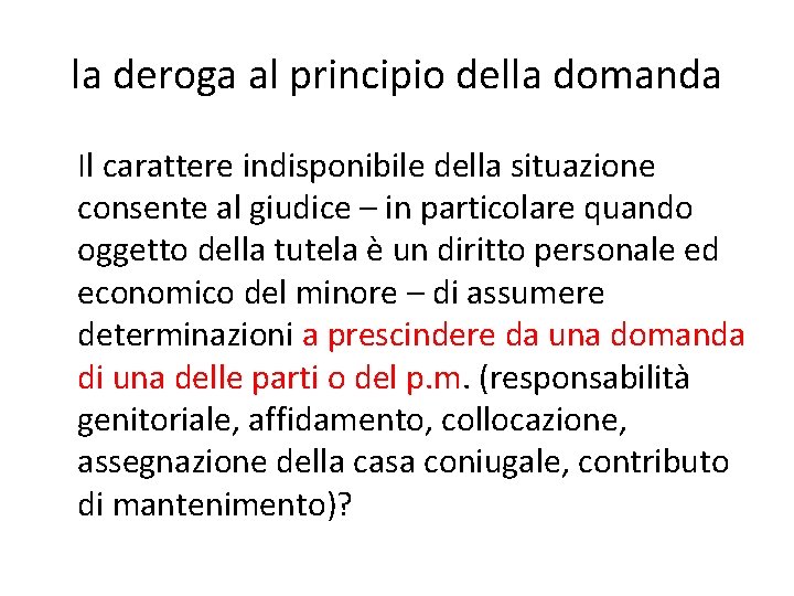 la deroga al principio della domanda Il carattere indisponibile della situazione consente al giudice