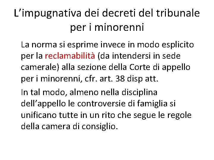 L’impugnativa dei decreti del tribunale per i minorenni La norma si esprime invece in