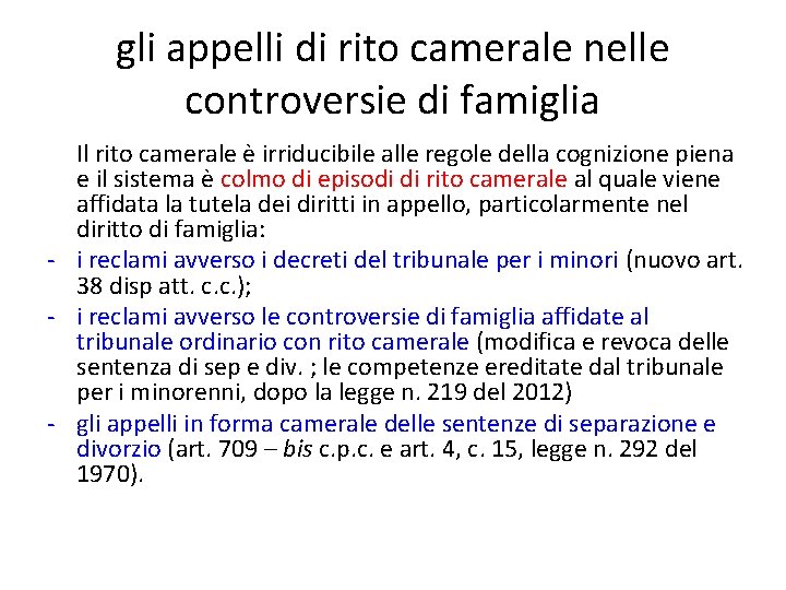 gli appelli di rito camerale nelle controversie di famiglia Il rito camerale è irriducibile