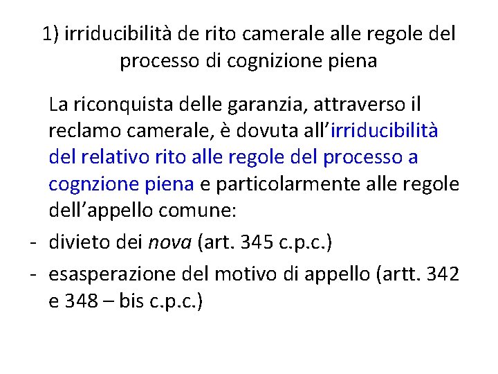 1) irriducibilità de rito camerale alle regole del processo di cognizione piena La riconquista