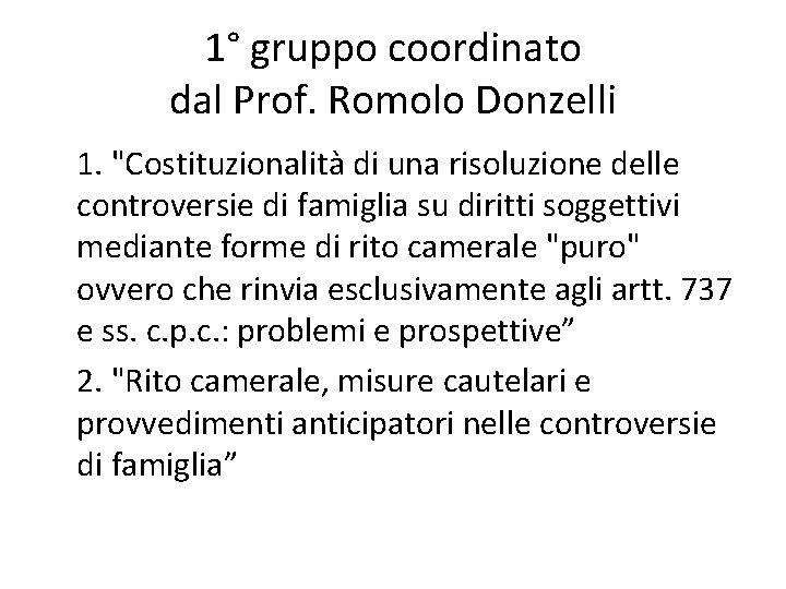 1° gruppo coordinato dal Prof. Romolo Donzelli 1. "Costituzionalità di una risoluzione delle controversie