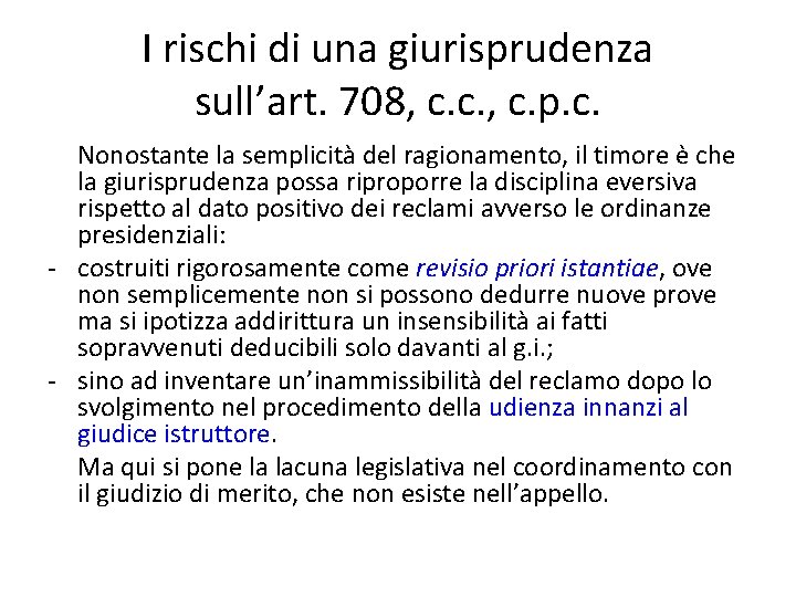 I rischi di una giurisprudenza sull’art. 708, c. c. , c. p. c. Nonostante