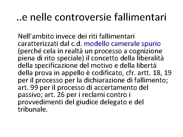 . . e nelle controversie fallimentari Nell’ambito invece dei riti fallimentari caratterizzati dal c.