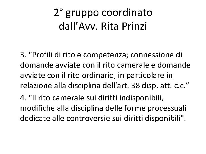 2° gruppo coordinato dall’Avv. Rita Prinzi 3. "Profili di rito e competenza; connessione di