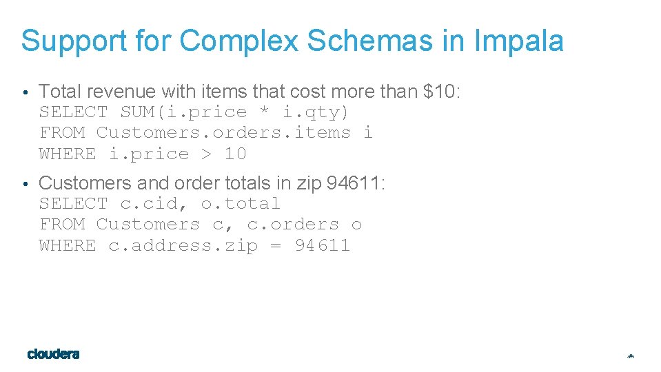 Support for Complex Schemas in Impala • Total revenue with items that cost more