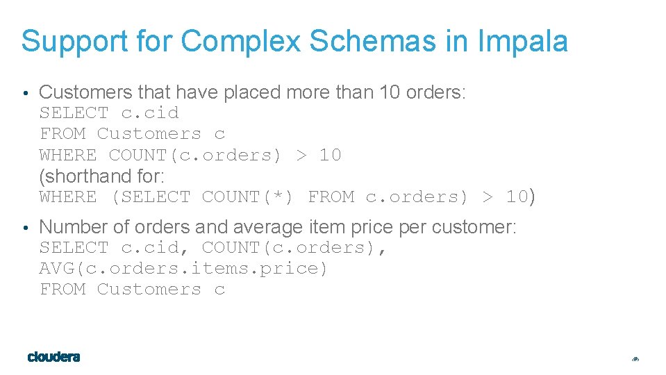 Support for Complex Schemas in Impala • Customers that have placed more than 10