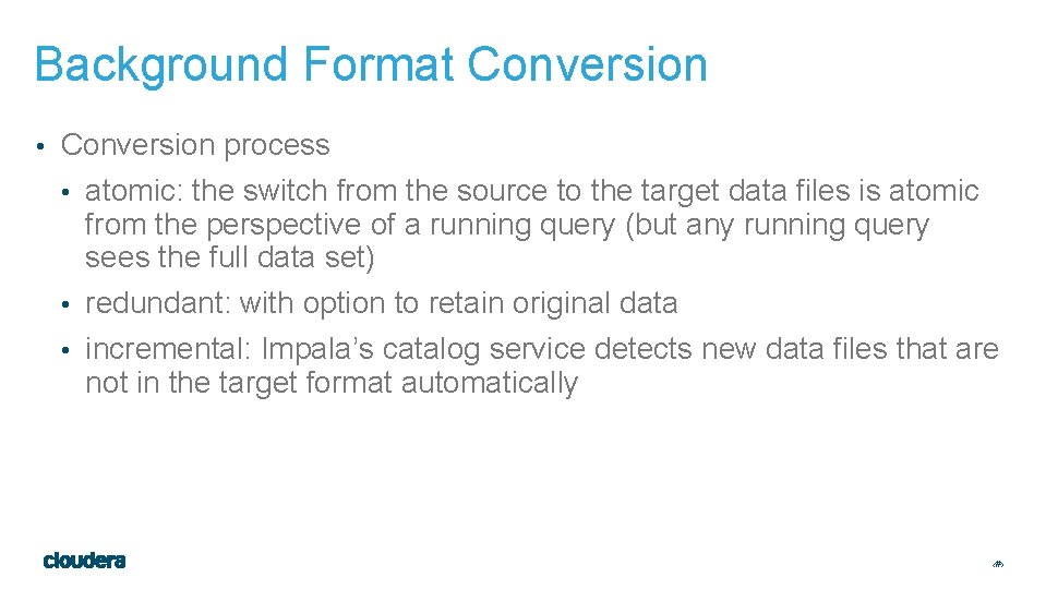 Background Format Conversion • Conversion process • atomic: the switch from the source to