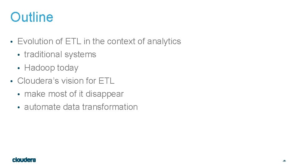 Outline • Evolution of ETL in the context of analytics • traditional systems •