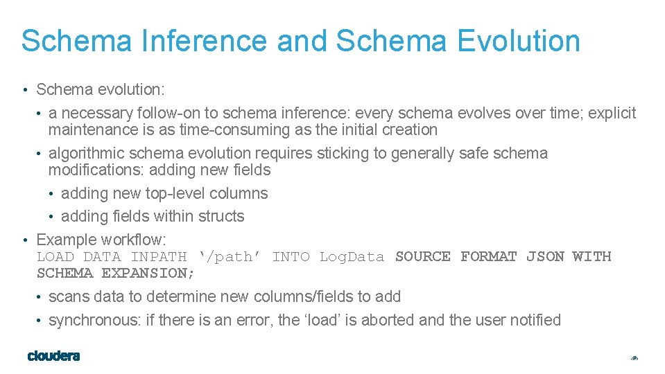 Schema Inference and Schema Evolution • Schema evolution: • a necessary follow-on to schema