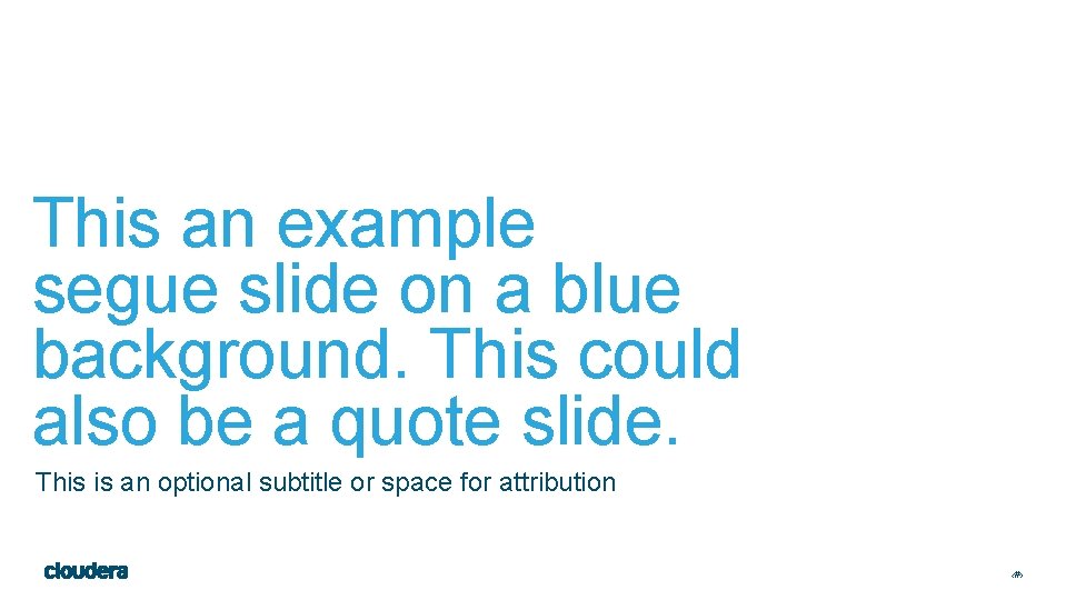 This an example segue slide on a blue background. This could also be a